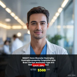 B4GAT1 Gene Muscular Dystrophy Test USA | $500 USD | NGS Genetic DNA Testing for Congenital Brain & Eye Anomalies